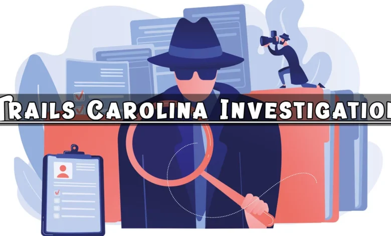 Unveiling the Truth: A Deep Dive into the Trails Carolina Investigation